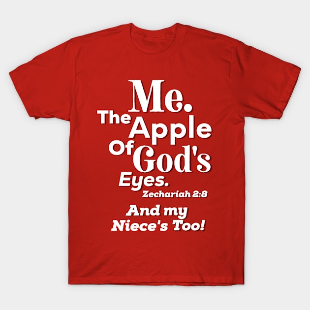 Apple of God's Eyes And my Nephew's too! Inspirational Lifequote Christian Motivation T-Shirt by SpeakChrist